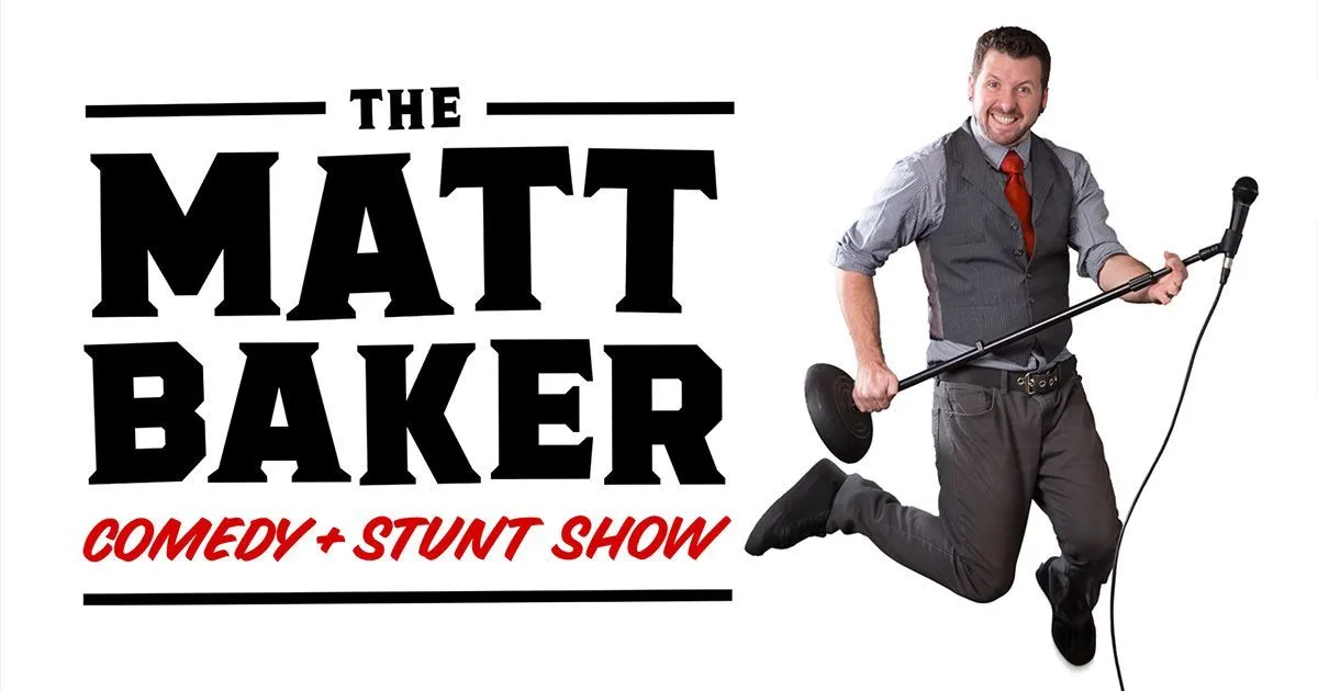 Matt Baker Comedy + Stunt Show