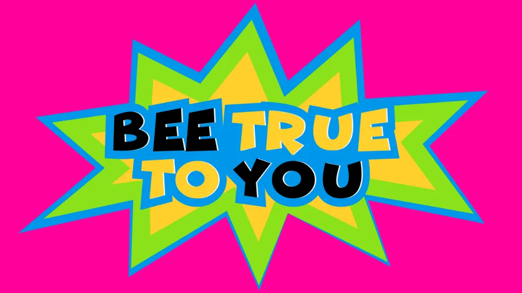 Bee True To You